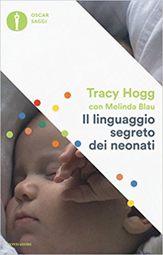 Diventare genitori: 8 libri  IL LINGUAGGIO SEGRETO DEI NEONATI di Tracy Hogg