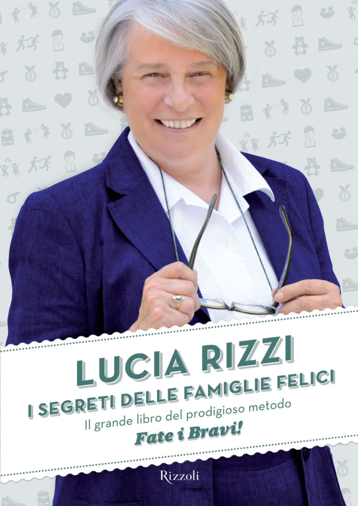 Diventare genitori: 8 libri  I SEGRETI DELLE FAMIGLIE FELICI. Il grande libro del prodigioso metodo «Fate i bravi!» di Lucia Rizzi
